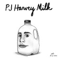 PJ Harvey Milk